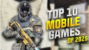 Top 10 Mobile Games to Play in 2025